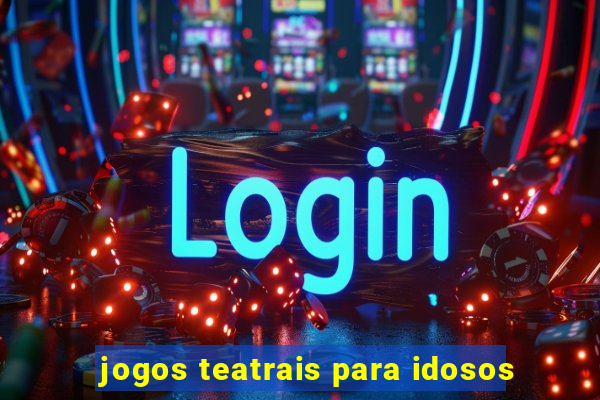 jogos teatrais para idosos